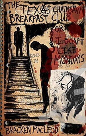 The Texas Chainsaw Breakfast Club or I Don't Like Mondays