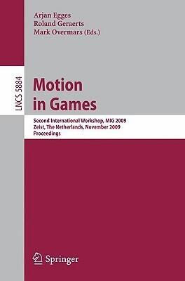 Motion in Games: Second International Workshop, MIG 2009, Zeist, The Netherlands, November 21-24, 2009