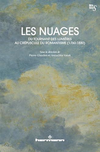 Les Nuages, du tournant des Lumières au crépuscule du romantisme (1760-1880) (Météos)