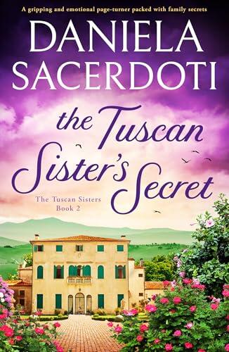 The Tuscan Sister's Secret: A gripping and emotional page-turner packed with family secrets