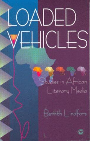 Loaded Vehicles: Studies in African Literary Media