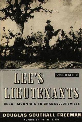 Lee's Lieutenants: A Study In Command, Volume 2: Cedar Mountain to Chancellorsville)