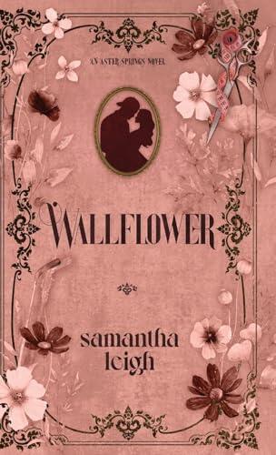 Wallflower: A Grumpy Sunshine Small Town Romance