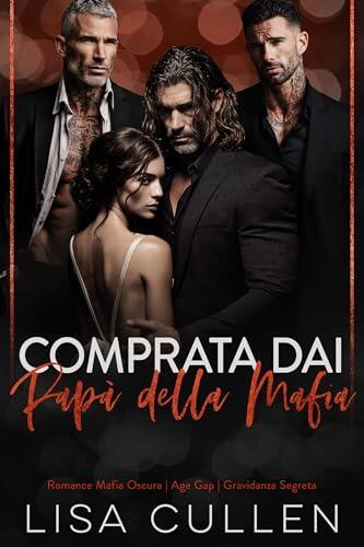Romance Mafia Oscura: Comprata dai Papà della Mafia | Age Gap | Gravidanza Segreta (The Forbidden Reverse Harem Collection)