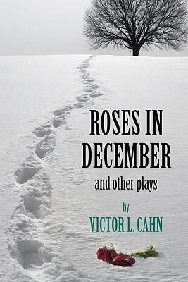 Roses in December: And Other Plays