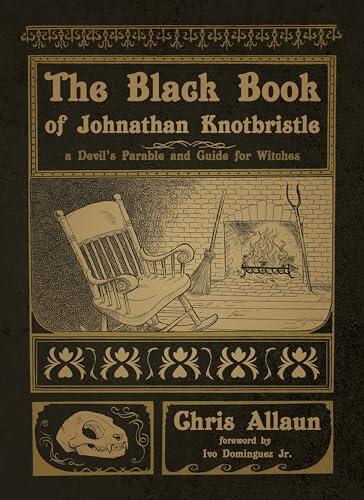 The Black Book of Johnathan Knotbristle: A Devil's Parable and Guide for Witches