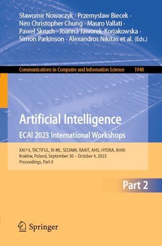 Artificial Intelligence. ECAI 2023 International Workshops: XAI^3, TACTIFUL, XI-ML, SEDAMI, RAAIT, AI4S, HYDRA, AI4AI, Kraków, Poland, September 30 - ... in Computer and Information Science, 1948)