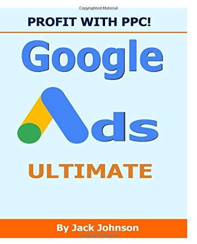 Profit With PPC! Google Ads Ultimate: The simple way to double orders every day