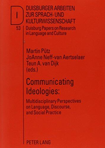 Communicating Ideologies: Multidisciplinary Perspectives on Language, Discourse, and Social Practice
