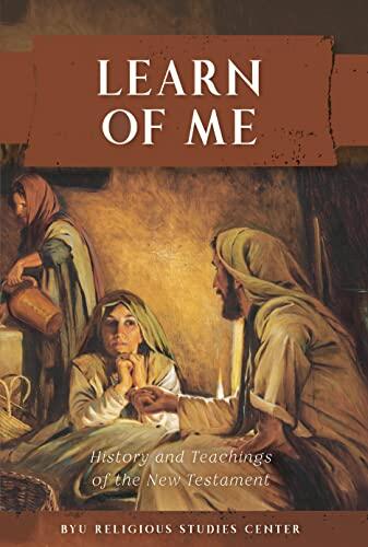 Learn of Me: History and Teachings of the New Testament