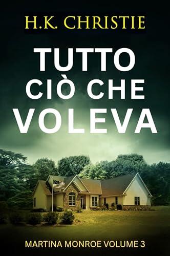 Tutto ciò che voleva (Martina Monroe Vol. 3)