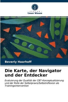 Die Karte, der Navigator und der Entdecker: Evaluierung der Qualität der CBT-Konzeptualisierung und der Rolle der Selbstpraxis/Selbstreflexion als Trainingsintervention
