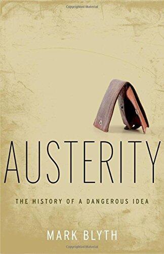 Austerity (The History of a Dangerous Idea)