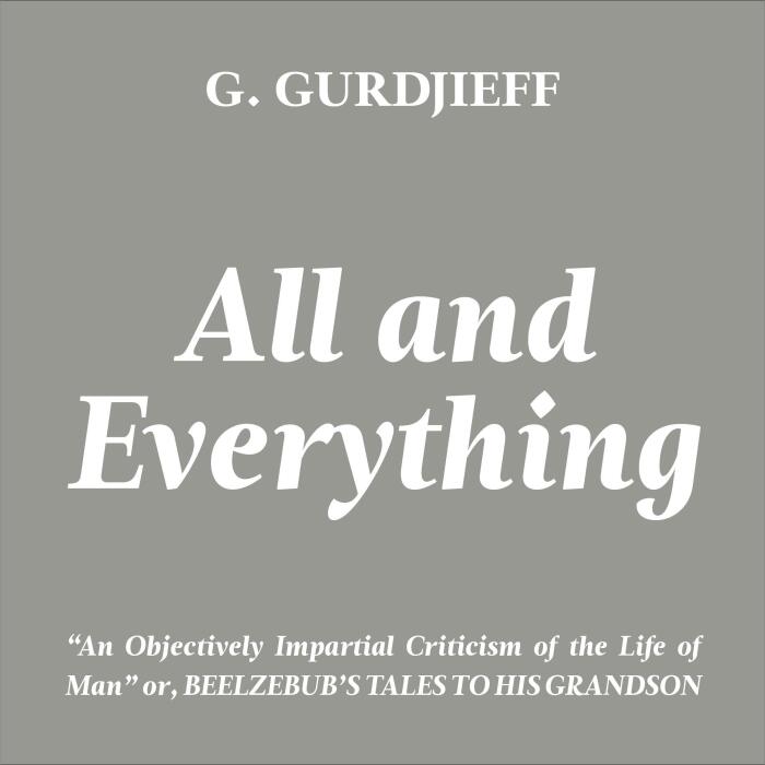 All and Everything: An Objectively Impartial Criticism of the Life of Man or, Beelzebub's Tales to His Grandson