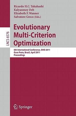 Evolutionary Multi-Criterion Optimization: 6th International Conference, EMO 2011, Ouro Preto, Brazil, April 5-8, 2011, Proceedings
