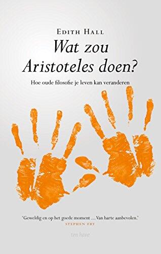 Wat Zou Aristoteles Doen? Hoe Oude Filosofie Je Leven Kan Veranderen