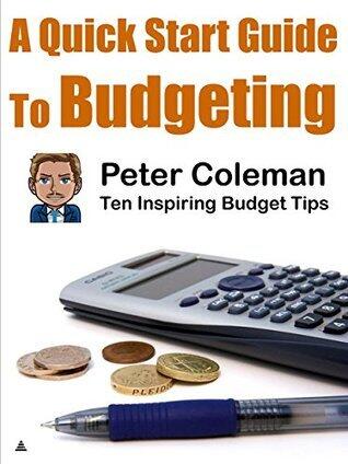 A Quick Start Guide to Budgeting: Ten Inspiring Budget Tips