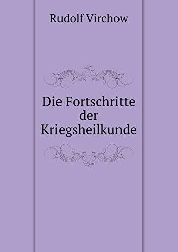 Die Fortschritte der Kriegsheilkunde