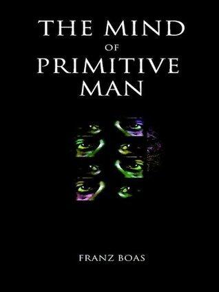 The Mind of Primitive Man [Annotated]