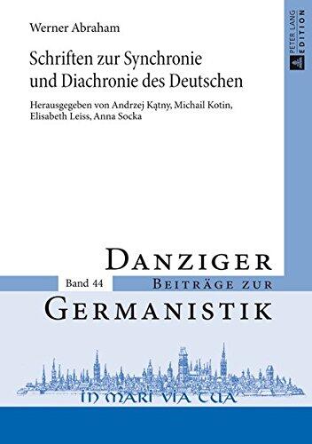 Schriften Zur Synchronie Und Diachronie Des Deutschen: Herausgegeben Von Andrzej Katny, Michail Kotin, Elisabeth Leiss Und Anna Socka (Danziger Beitraege Zur Germanistik)