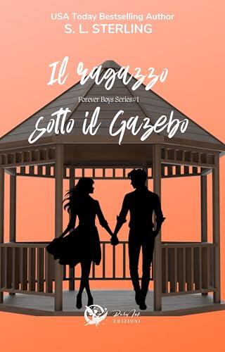 Il ragazzo sotto il Gazebo: (Forever Boys Series #1)