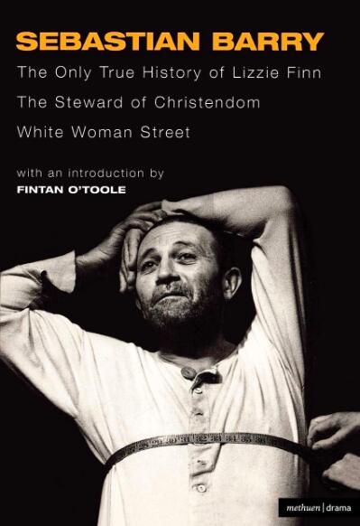 The Only True History of Lizzie Finn / The Steward of Christendom / White Woman Street: Three Plays