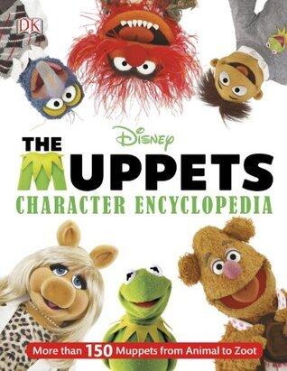 Muppets Character Encyclopedia: More Than 150 Muppets from Animal to Zoot