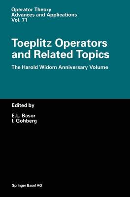 Toeplitz Operators and Related Topics: The Harold Widom Anniversary Volume. Workshop on Toeplitz and Wiener-Hopf Operators, Santa Cruz, California, ...
