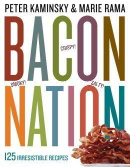Bacon Nation: 125 Irresistible Recipes
