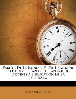 Fablier de La Jeunesse Et de L'Age Mur Ou Choix de Fables Et D'Apologues Destines A L'Education de La Jeunesse...