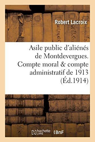 Asile Public d'Aliénés de Montdevergues: Compte Moral et Compte Administratif de 1913