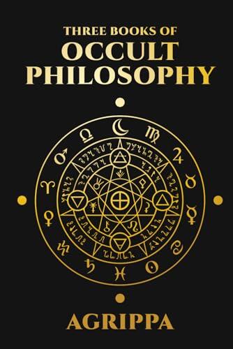 Three Books of Occult Philosophy by Agrippa: Complete Illustrated Edition