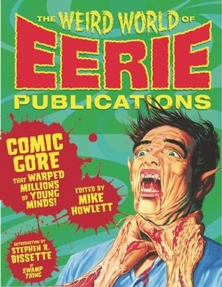 The Weird World of Eerie Publications: Comic Gore That Warped Millions of Young Minds