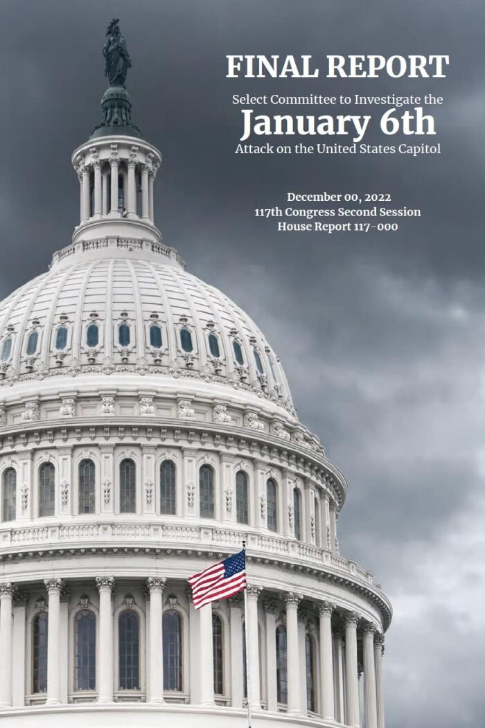 The January 6th Report: The final report of the bipartisan House Select Committee to Investigate the January 6th Attack on the United States Capitol