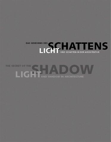 The Secret of the Shadow: Light and Shadow in Architecture
