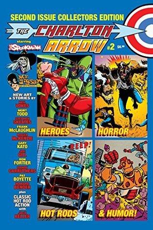 The Charlton Arrow #3: Celebrating 70 Years of Charlton! Adventure Heroes! Monsters! Hot Rods! Humor! Rock & Roll! Romance & More! All In This Issue!