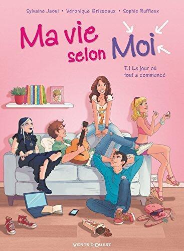 Ma vie selon moi - Tome 01: Le Jour où tout a commencé