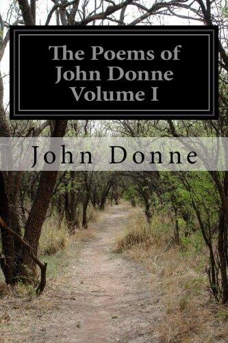 The Poems of John Donne Volume I