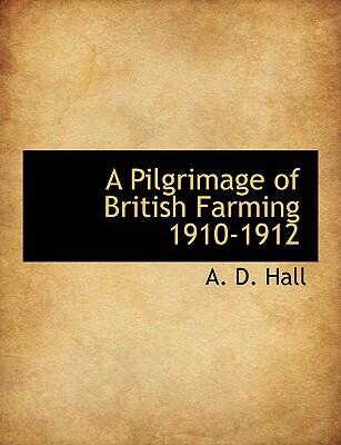 A Pilgrimage of British Farming, 1910-1912