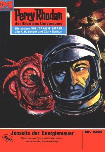 Perry Rhodan 555: Jenseits der Energiemauer: Perry Rhodan-Zyklus "Der Schwarm" (Perry Rhodan-Erstauflage)