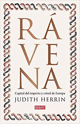 Rávena: Capital del imperio y crisol de Europa