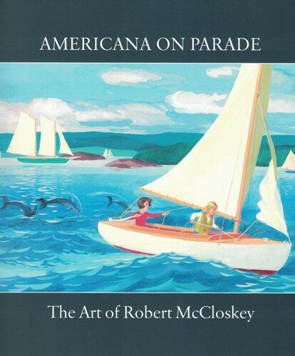 Americana on Parade: The Art of Robert McCloskey