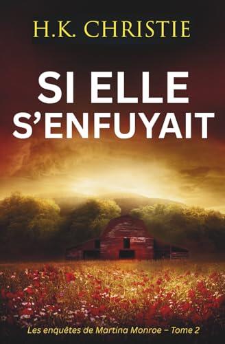 Si elle s’enfuyait (Les enquêtes de Martina Monroe)