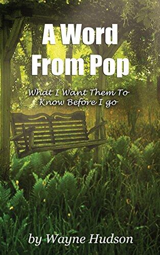 A Word from Pop: What I Want Them to Know Before I Go
