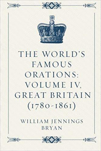 The World's Famous Orations: Volume IV, Great Britain