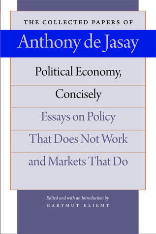 Political Economy, Concisely: Essays on Policy That Does Not Work and Markets That Do