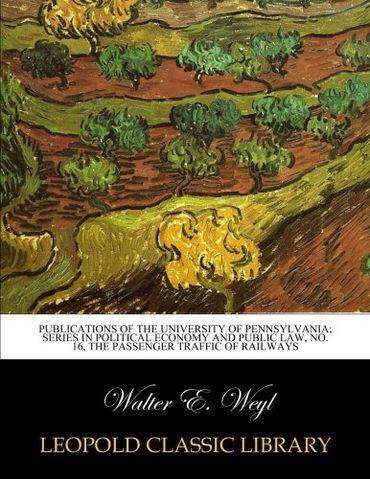 Publications of the University of Pennsylvania: Series in Political Economy and Public Law (No. 16)