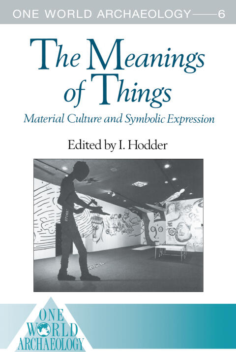 The Meanings of Things: Material Culture and Symbolic Expression