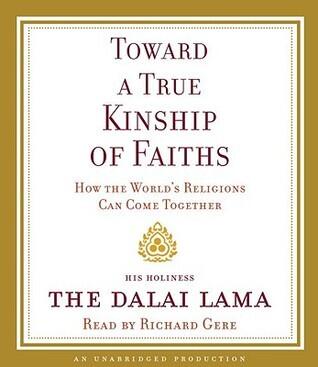 Toward a True Kinship of Faiths: How the World's Religions Can Come Together