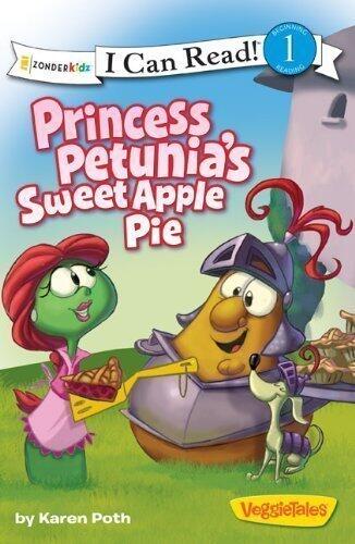 Princess Petunia's Sweet Apple Pie (I Can Read! / Big Idea Books / VeggieTales) by Zondervan [2011]